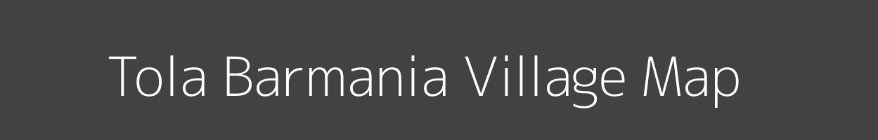 Map of Tola Barmania Village in Bihar Image