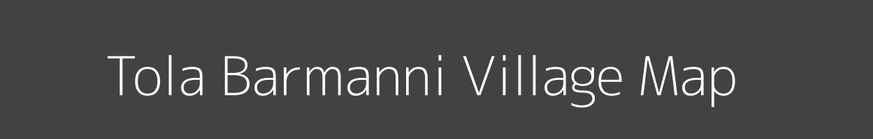 Map of Tola Barmanni Village in Bihar Image