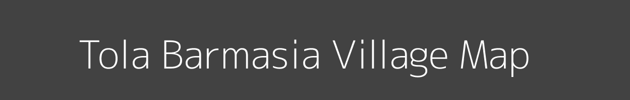 Map of Tola Barmasia Village in Bihar Image