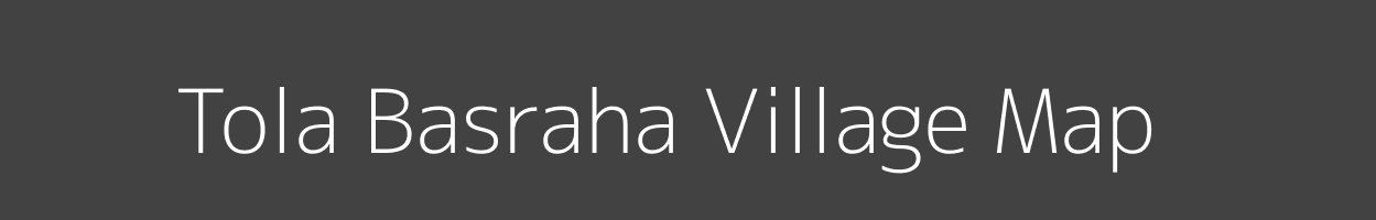 Map of Tola Basraha Village in Bihar Image