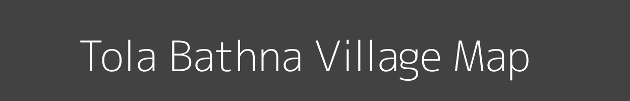 Map of Tola Bathna Village in Bihar Image