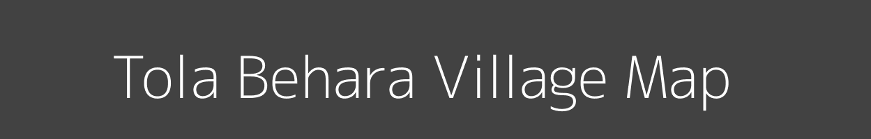 Map of Tola Behara Village in Bihar Image