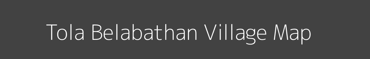 Map of Tola Belabathan Village in Bihar Image