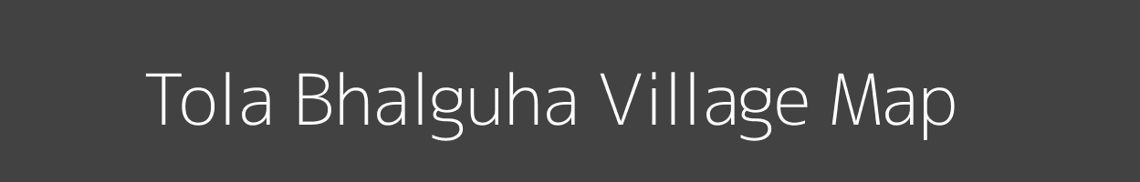 Map of Tola Bhalguha Village in Bihar Image