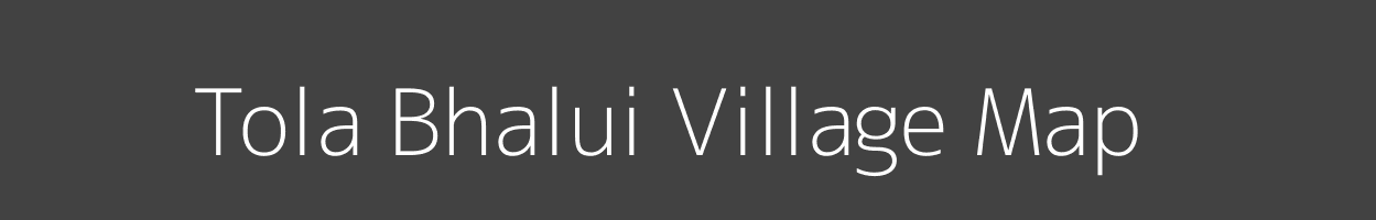 Map of Tola Bhalui Village in Bihar Image