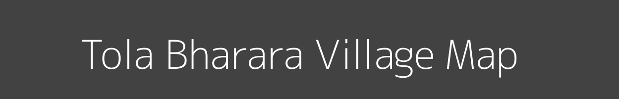 Map of Tola Bharara Village in Bihar Image
