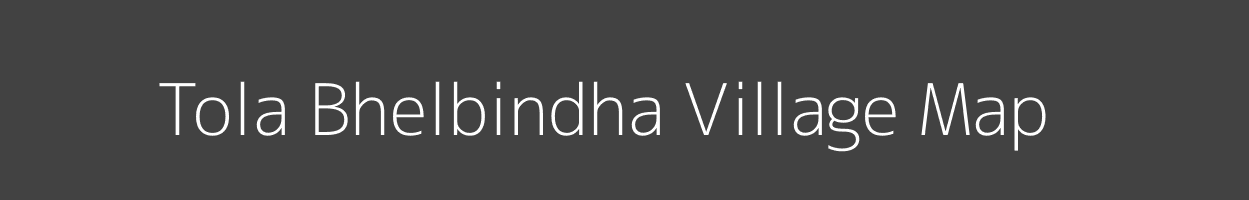 Map of Tola Bhelbindha Village in Bihar Image