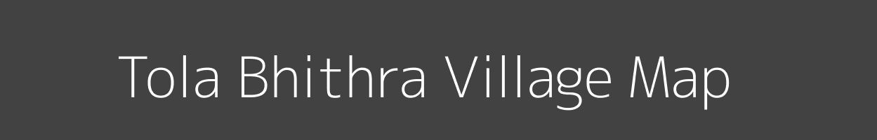 Map of Tola Bhithra Village in Bihar Image