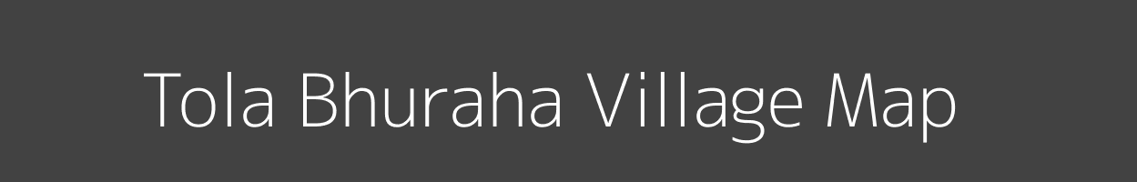 Map of Tola Bhuraha Village in Bihar Image