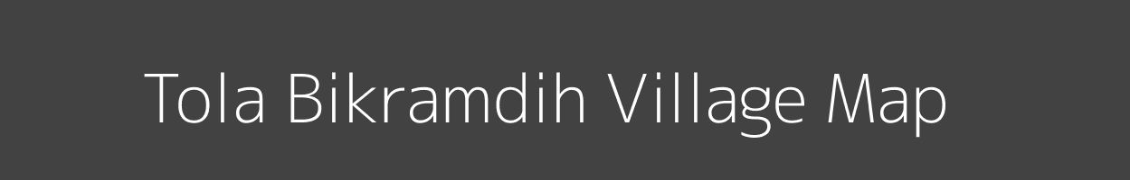 Map of Tola Bikramdih Village in Bihar Image