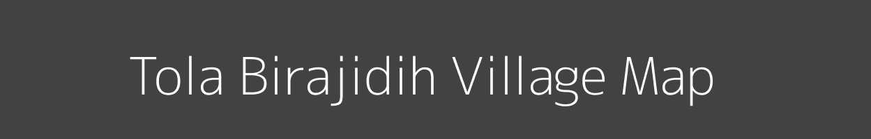 Map of Tola Birajidih Village in Bihar Image