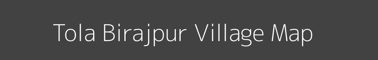 Map of Tola Birajpur Village in Bihar Image