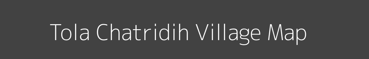 Map of Tola Chatridih Village in Bihar Image