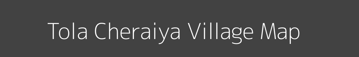 Map of Tola Cheraiya Village in Bihar Image