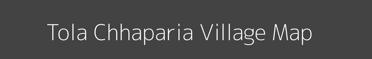 Map of Tola Chhaparia Village in Bihar Image