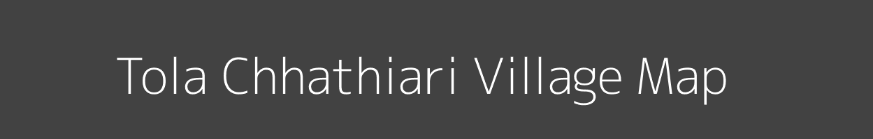 Map of Tola Chhathiari Village in Bihar Image