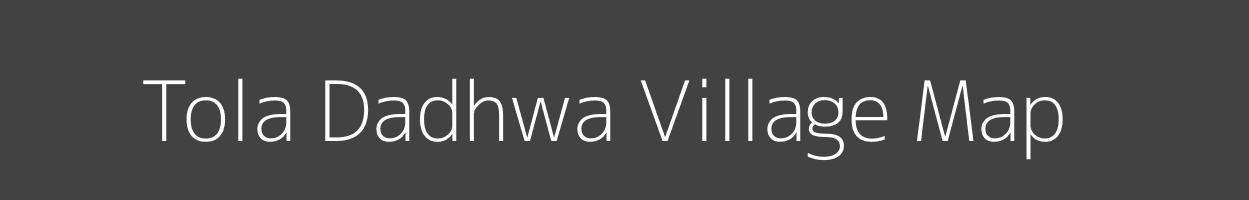 Map of Tola Dadhwa Village in Bihar Image