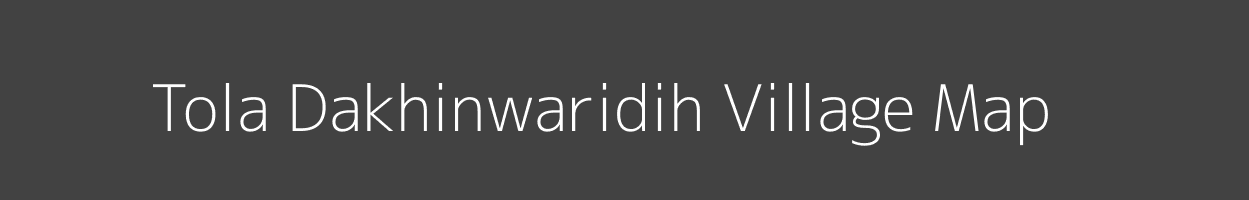 Map of Tola Dakhinwaridih Village in Bihar Image