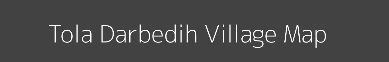 Map of Tola Darbedih Village in Bihar Image