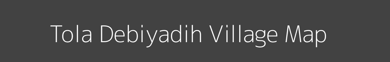 Map of Tola Debiyadih Village in Bihar Image