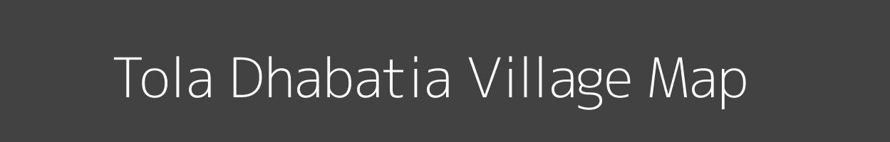 Map of Tola Dhabatia Village in Bihar Image