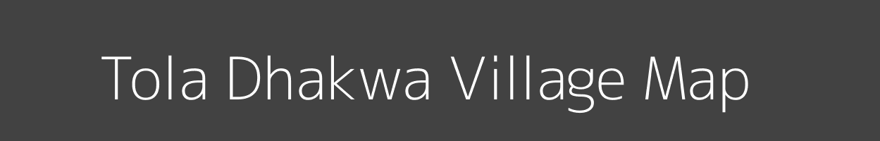 Map of Tola Dhakwa Village in Bihar Image