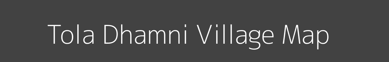 Map of Tola Dhamni Village in Bihar Image