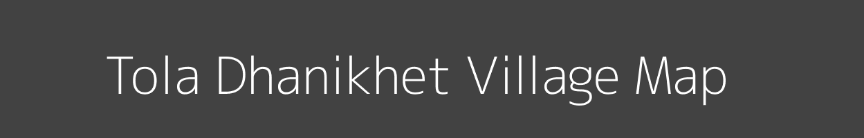 Map of Tola Dhanikhet Village in Bihar Image