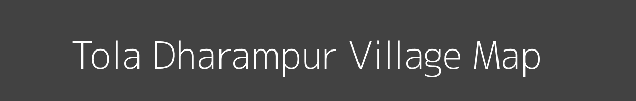 Map of Tola Dharampur Village in Bihar Image