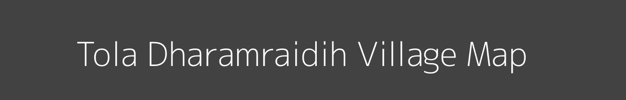 Map of Tola Dharamraidih Village in Bihar Image