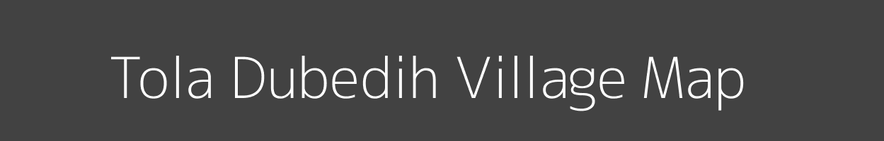 Map of Tola Dubedih Village in Bihar Image