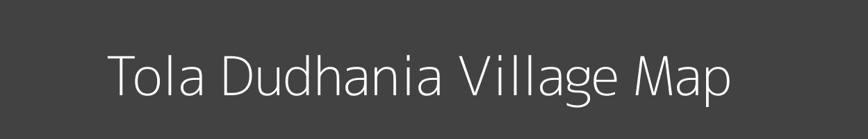 Map of Tola Dudhania Village in Bihar Image