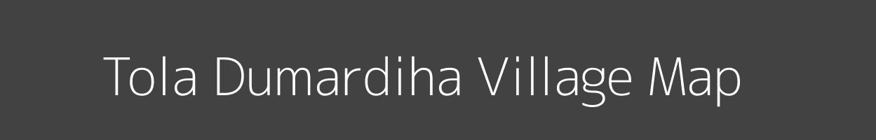 Map of Tola Dumardiha Village in Bihar Image