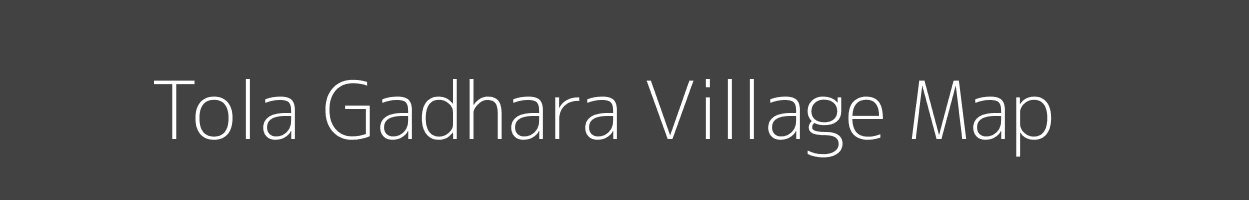 Map of Tola Gadhara Village in Bihar Image