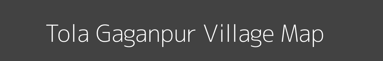 Map of Tola Gaganpur Village in Bihar Image