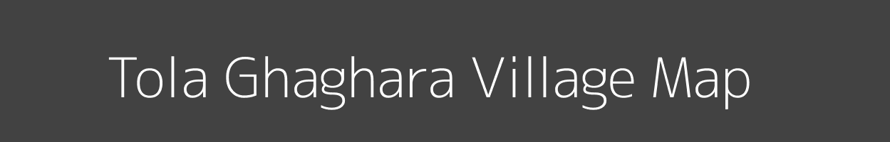 Map of Tola Ghaghara Village in Bihar Image