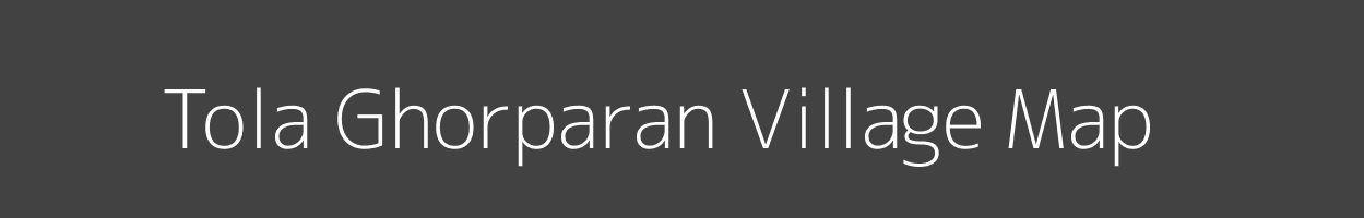 Map of Tola Ghorparan Village in Bihar Image