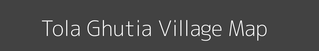 Map of Tola Ghutia Village in Bihar Image