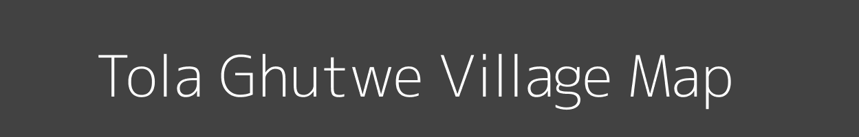 Map of Tola Ghutwe Village in Bihar Image