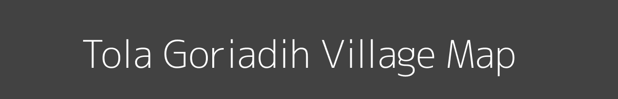 Map of Tola Goriadih Village in Bihar Image