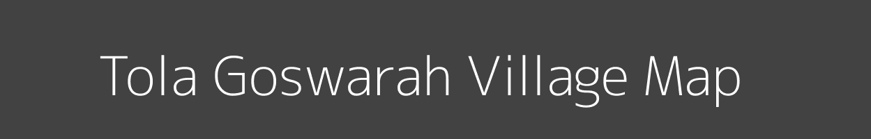 Map of Tola Goswarah Village in Bihar Image