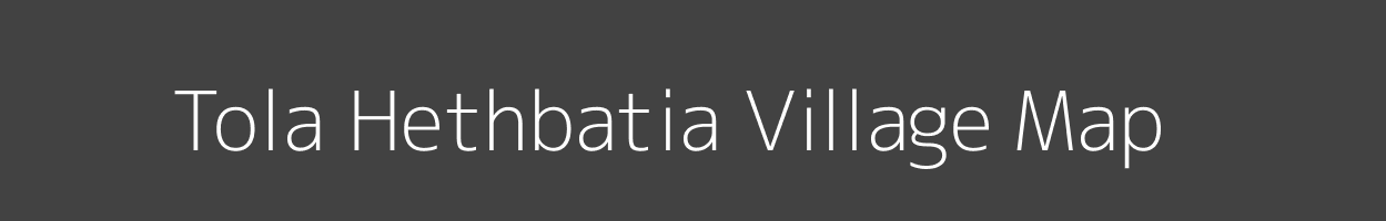 Map of Tola Hethbatia Village in Bihar Image