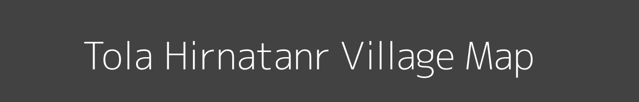 Map of Tola Hirnatanr Village in Bihar Image