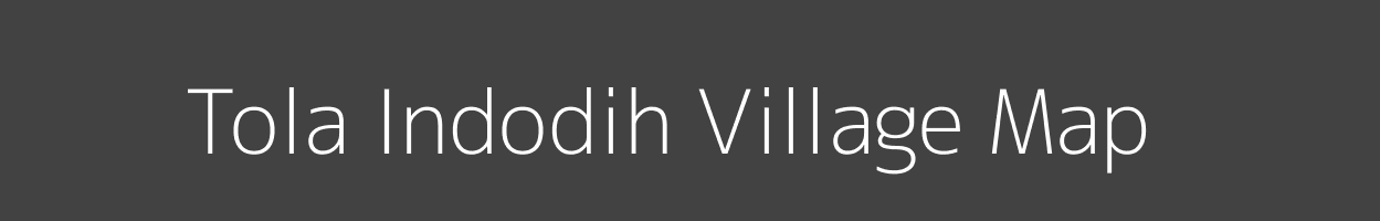 Map of Tola Indodih Village in Bihar Image