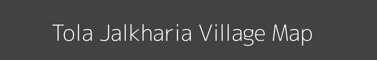 Map of Tola Jalkharia Village in Bihar Image