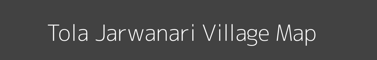 Map of Tola Jarwanari Village in Bihar Image