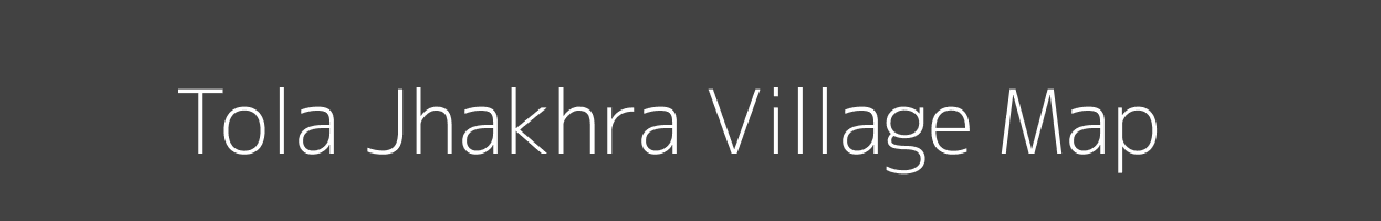 Map of Tola Jhakhra Village in Bihar Image