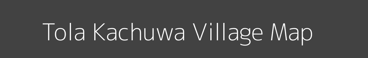 Map of Tola Kachuwa Village in Bihar Image