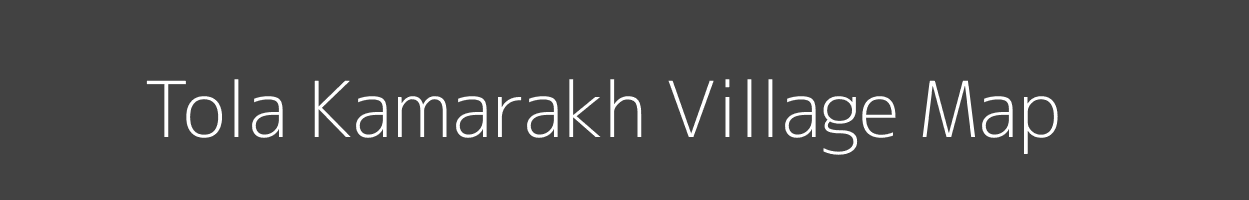 Map of Tola Kamarakh Village in Bihar Image