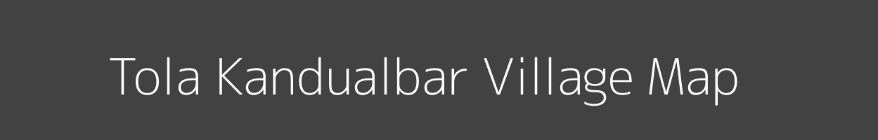 Map of Tola Kandualbar Village in Bihar Image